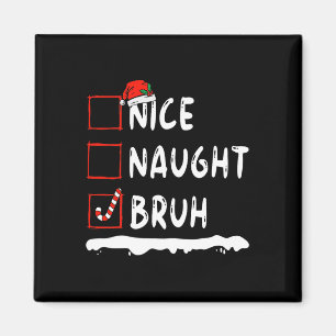 Christmas Nice Naughty Bruh Christmas List Women M Magnet