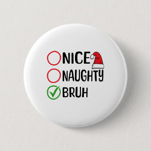 Christmas Nice Naughty Bruh Christmas Xmas List Sa 6 Cm Round Badge