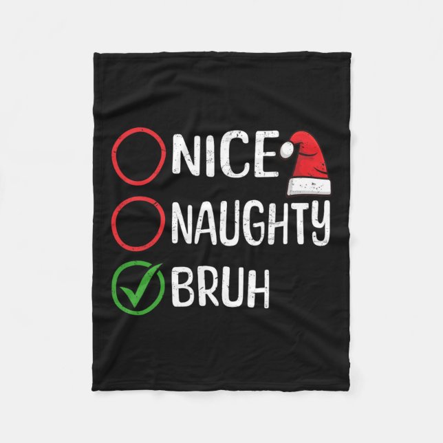 Christmas Nice Naughty Bruh Christmas Xmas List Sa Fleece Blanket (Front)