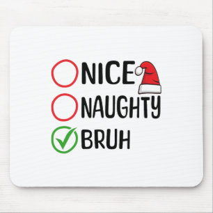 Christmas Nice Naughty Bruh Christmas Xmas List Sa Mouse Pad