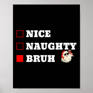 Christmas Nice Naughty Bruh Funny Xmas List 1  Poster