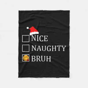Christmas Nice Naughty Bruh Funny Xmas List Fleece Blanket