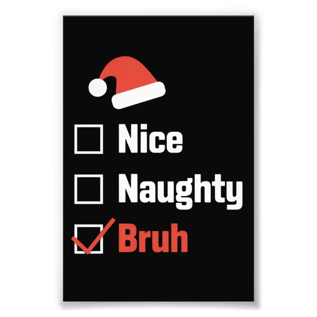 Christmas Nice Naughty Bruh Funny Xmas List Photo Print (Front)