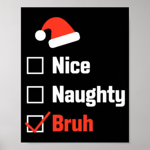 Christmas Nice Naughty Bruh Funny Xmas List Poster