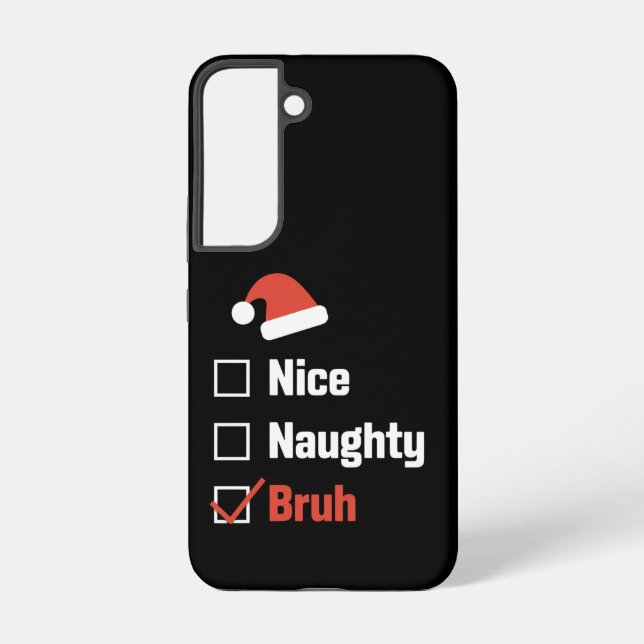 Christmas Nice Naughty Bruh Funny Xmas List Samsung Galaxy S22 Case (Back)