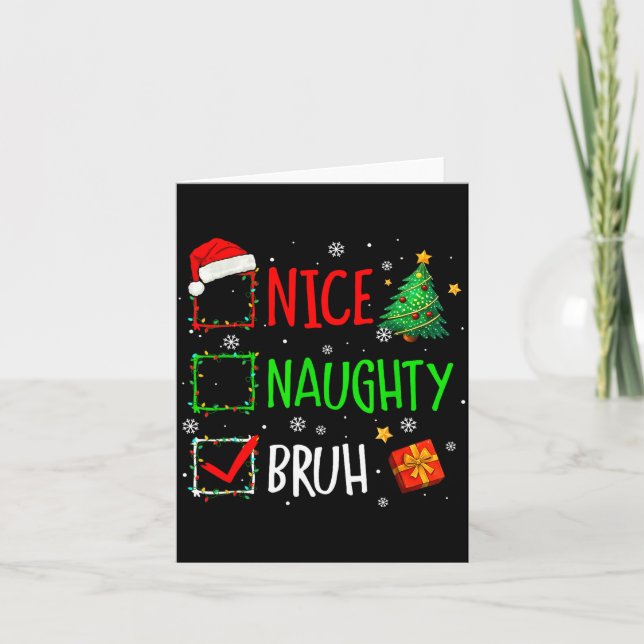Christmas Nice Naughty Bruh Funny Xmas List Women  Card (Front)