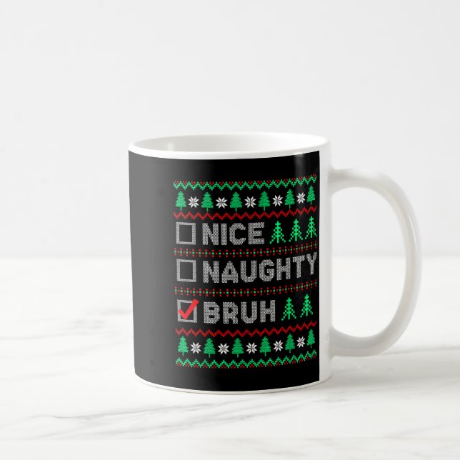 Christmas Nice Naughty Bruh Funny Xmas List Women  Coffee Mug (Right)