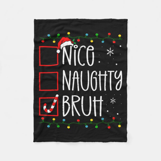 Christmas Nice Naughty Bruh Funny Xmas List Women  Fleece Blanket (Front)