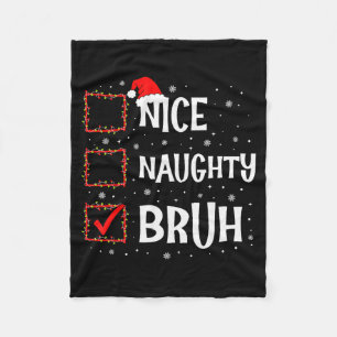 Christmas Nice Naughty Bruh Funny Xmas List Women Fleece Blanket