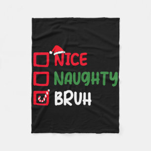 Christmas Nice Naughty Bruh Funny Xmas List Women Fleece Blanket