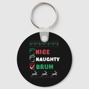 Christmas Nice Naughty Bruh Funny Xmas List Women Key Ring