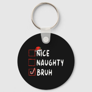 Christmas nice naughty bruh funny xmas list women  key ring