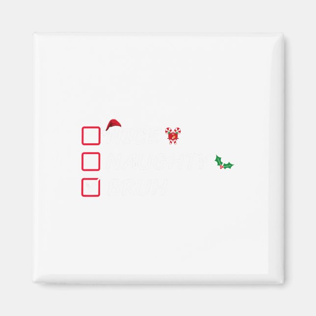 Christmas Nice Naughty Bruh Funny Xmas List Women  Magnet (Front)