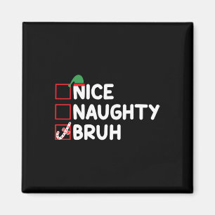 Christmas Nice Naughty Bruh Funny Xmas List Women Magnet