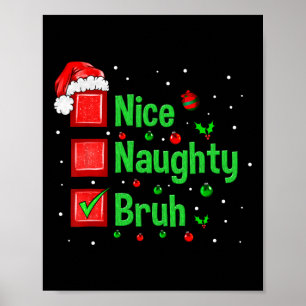 Christmas Nice Naughty Bruh Funny Xmas List Women Poster