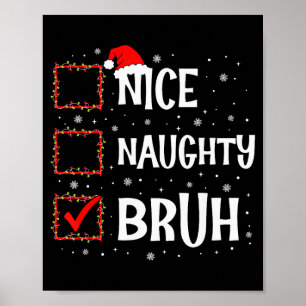 Christmas Nice Naughty Bruh Funny Xmas List Women  Poster