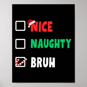 Christmas Nice Naughty Bruh Funny Xmas List Women Poster