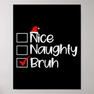 Christmas Nice Naughty Bruh Funny Xmas List Women Poster