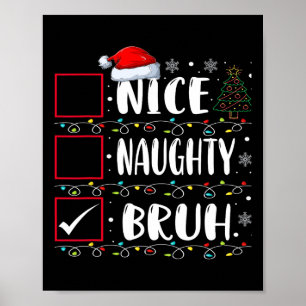 Christmas Nice Naughty Bruh Funny Xmas List Women Poster