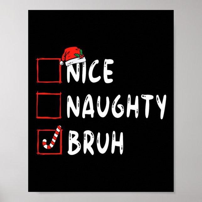 Christmas nice naughty bruh funny xmas list women  poster (Front)