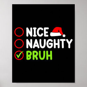 Christmas Nice Naughty Bruh Funny Xmas List Women  Poster