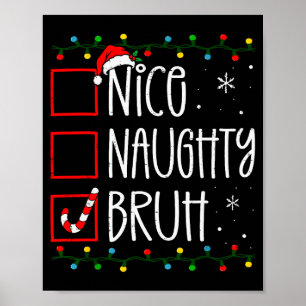 Christmas Nice Naughty Bruh Funny Xmas List Women  Poster