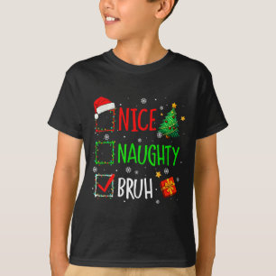 Christmas Nice Naughty Bruh Funny Xmas List Women  T-Shirt
