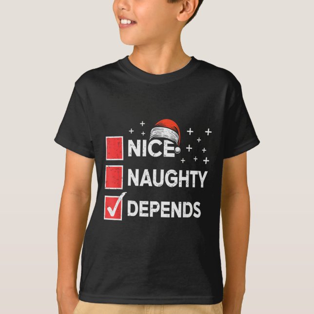 Christmas Nice Naughty Depends Christmas Xmas List T-Shirt (Front)
