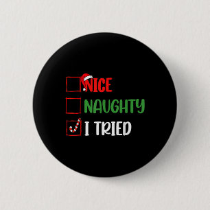 Christmas Nice Naughty I Funny Tried Holiday Xmas 6 Cm Round Badge