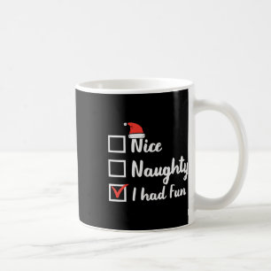 Christmas Nice Naughty I Had Fun Funny Xmas Women Coffee Mug