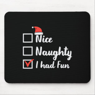 Christmas Nice Naughty I Had Fun Funny Xmas Women Mouse Pad