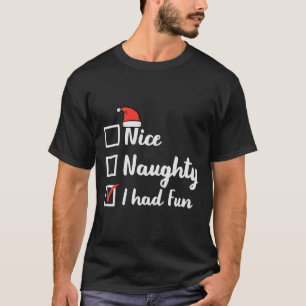 Christmas Nice Naughty I Had Fun Funny Xmas Women T-Shirt