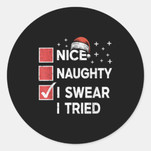 Christmas Nice Naughty I Swear I Tried Christmas L Classic Round Sticker