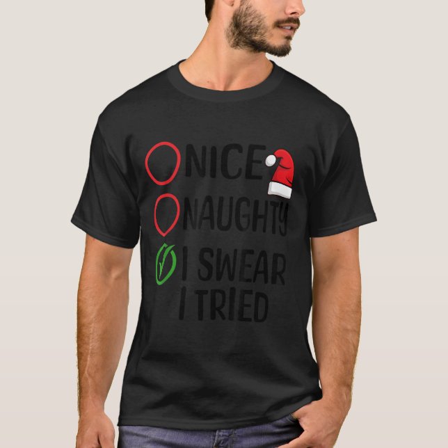 Christmas Nice Naughty I Swear I Tried Christmas L T-Shirt (Front)