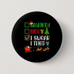 Christmas Nice Naughty I Swear I Tried Funny Xmas 6 Cm Round Badge