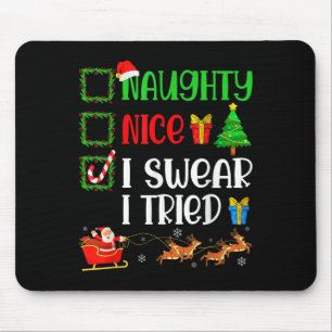 Christmas Nice Naughty I Swear I Tried Funny Xmas  Mouse Pad