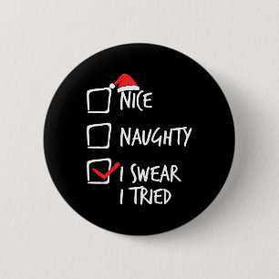 Christmas Nice Naughty I Swear I Tried Xmas Matchi 6 Cm Round Badge