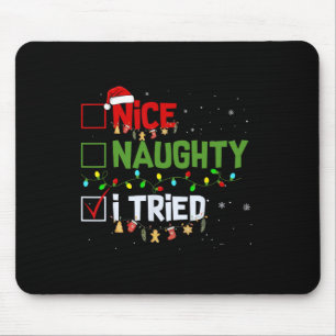 Christmas Nice Naughty I Tried Funny Holiday Xmas  Mouse Pad