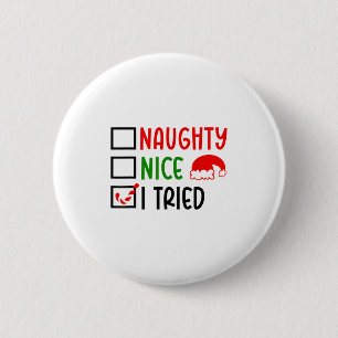 Christmas Nice Naughty I Tried List Funny Family X 6 Cm Round Badge