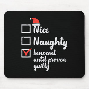 Christmas Nice Naughty Innocent Until Proven Guilt Mouse Pad