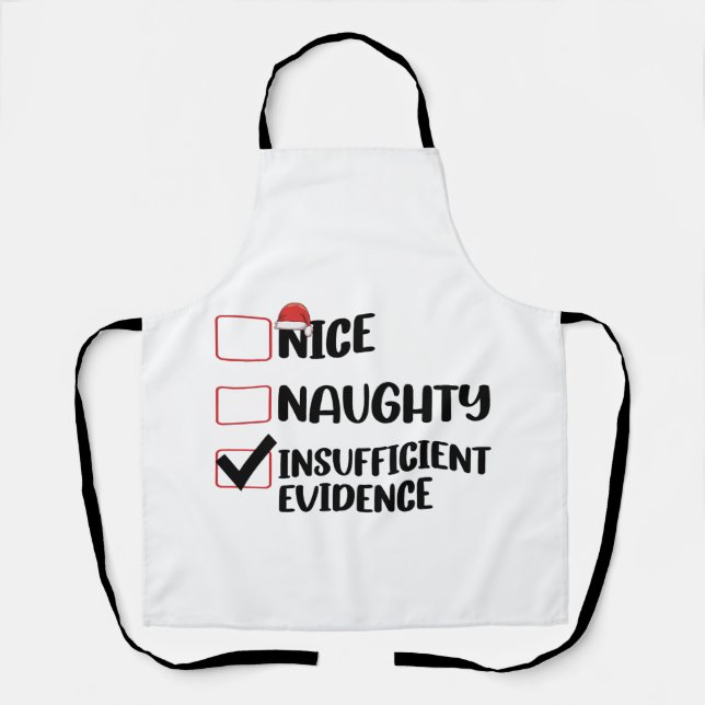 Christmas Nice Naughty Insufficient Evidence  Apron (Front)