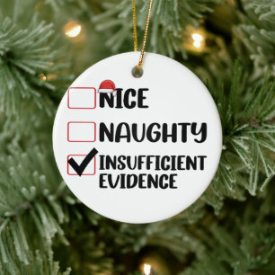 Christmas Nice Naughty Insufficient Evidence Ceramic Ornament