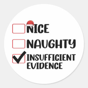Christmas Nice Naughty Insufficient Evidence Classic Round Sticker