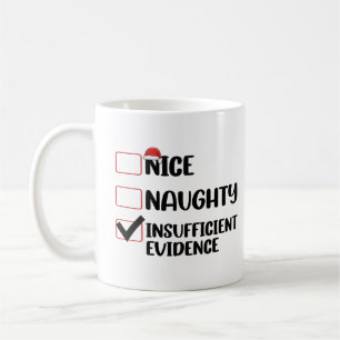 Christmas Nice Naughty Insufficient Evidence  Coffee Mug