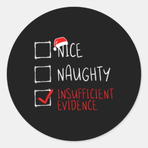 Christmas Nice Naughty Insufficient Evidence Funny Classic Round Sticker