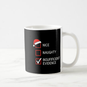 Christmas Nice Naughty Insufficient Evidence Santa Coffee Mug