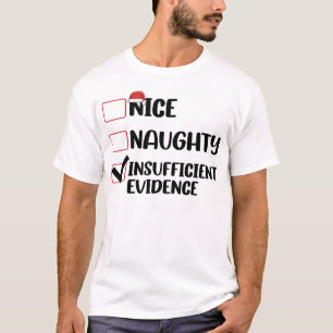 Christmas Nice Naughty Insufficient Evidence T-Shirt