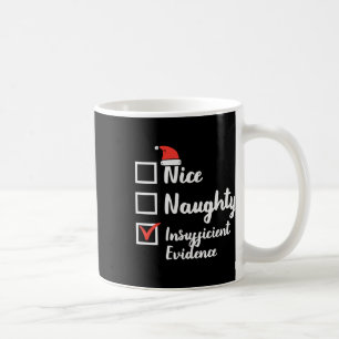 Christmas Nice Naughty Insuffucient Evidence Xmas Coffee Mug