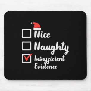Christmas Nice Naughty Insuffucient Evidence Xmas  Mouse Pad