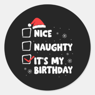 Christmas Nice Naughty It's My Birthday Xmas Party Classic Round Sticker